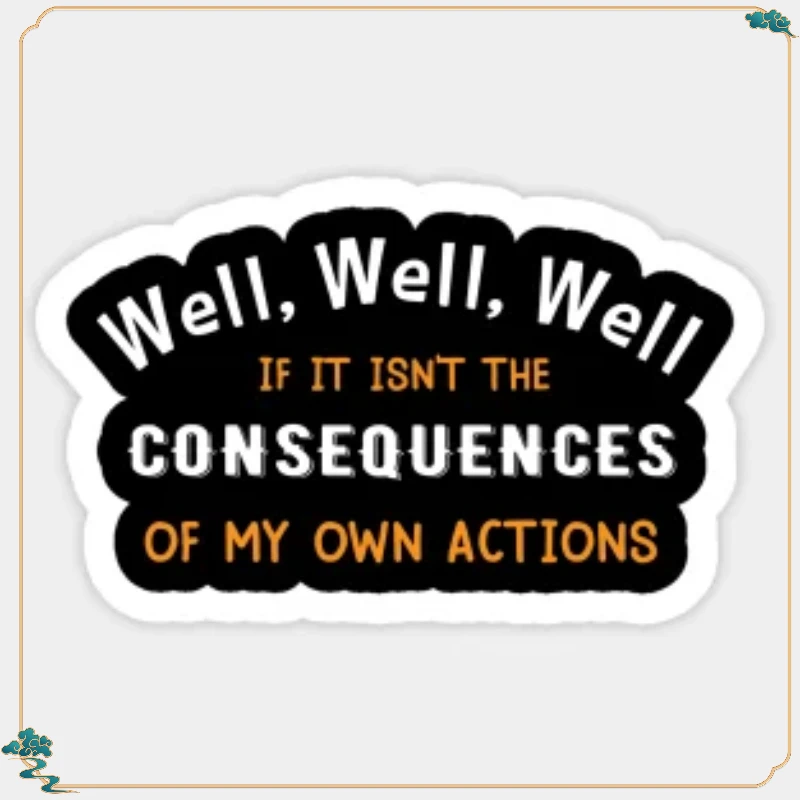 Well Funny Actions Humor Hilarious Consequences for Wall Water Bottles Living Room Car Room Laptop Bumper Luggage 15CM PVC KK