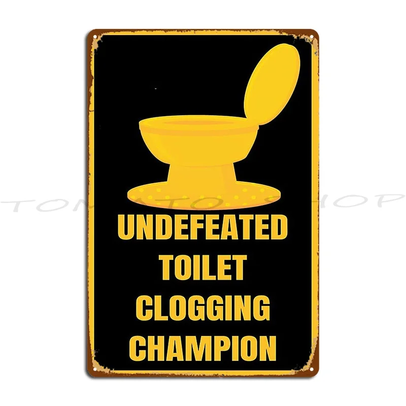 Undefeated Toilet Clogging Champion Metal Sign Bar Plaques Pub Decoration Personalized Tin Sign Poster