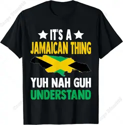 It's A Jamaican Thing Yuh Nah Guh Understand Jamaica T-Shirt for Men Women Graphic T Shirts Streetwear Oversized T Shirt