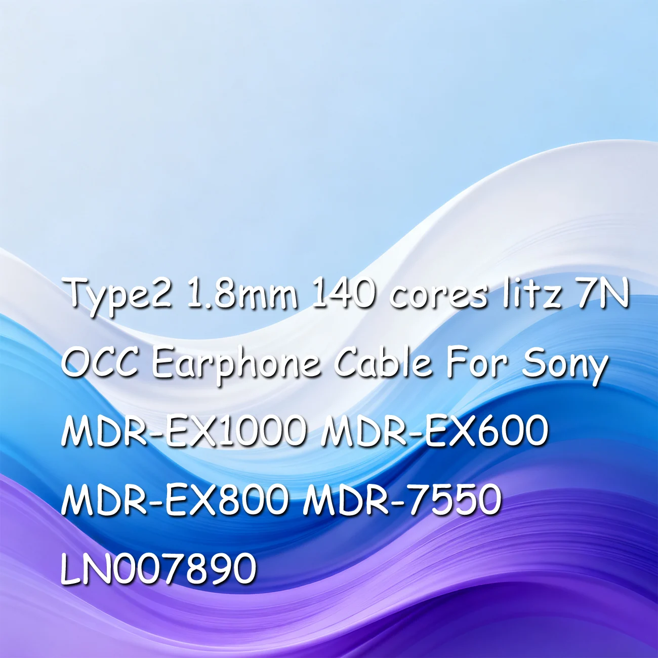 

Type2 1.8mm 140 cores litz 7N OCC Earphone Cable For Sony MDR-EX1000 MDR-EX600 MDR-EX800 MDR-7550 LN007890