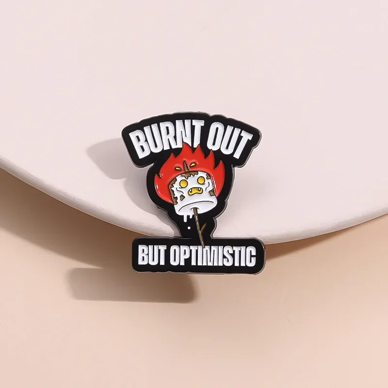 Burnt Out But Optimistic Brooch Enamel Pins Cartoon Flame Grill Brooches Lapel Badge Funny Jewelry Gift for Teachers Wholesale