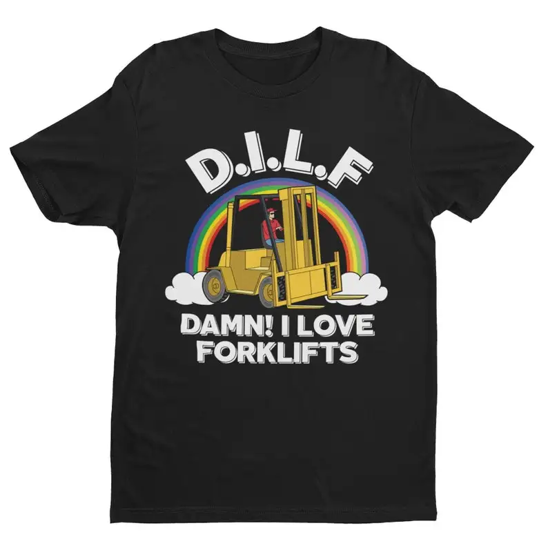 DILF Damn I Love Forklifts, Funny T-shirt, Forklift Driver, Forklift Certified Tee, DILF  Sarcastic  Meme Shirt