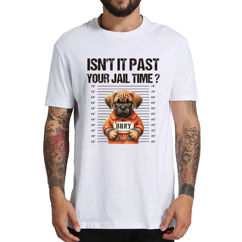 Isnt It Past Your Jail Time T Shirt Funny Dog Mugshot Meme 2024 Y2k Tee Tops 100% Cotton Soft Casual Unisex T-shirt EU Size