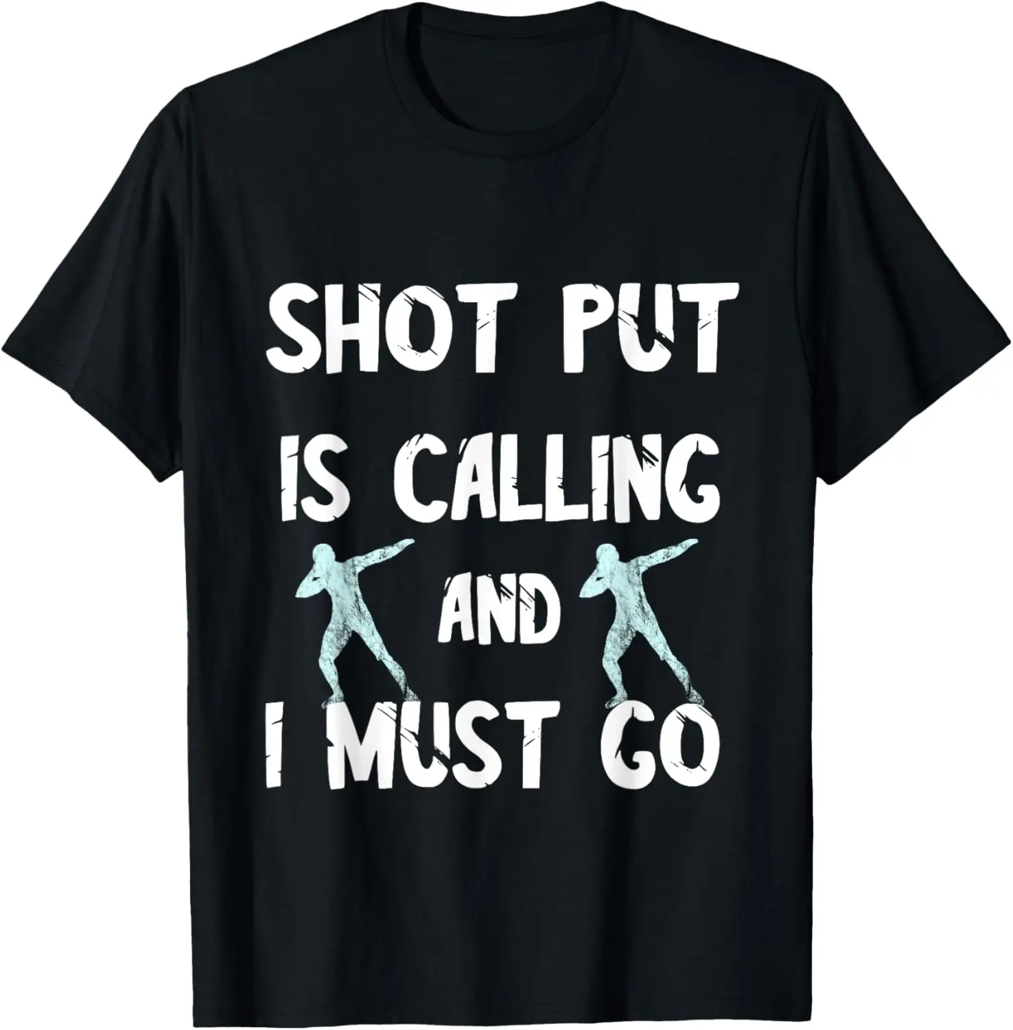 Shot Put Is Calling And I Must Go Throwing Track And Field T-Shirt