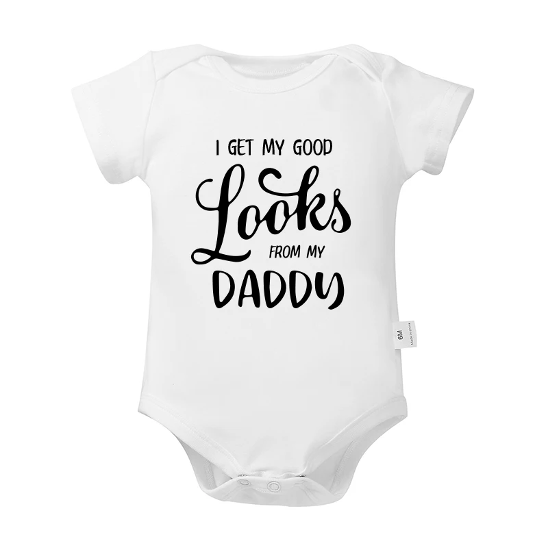 I GET MY GOOD LOOKS FROM MY DADDY Infant Romper 100% Cotton Baby Items Oneses Newborn Baby Bodysuits Clothes