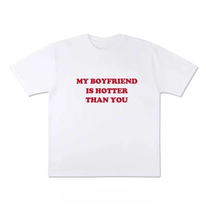 Funny My Boyfriend Is Hotter Than You Red Text T Shirt Sassy Girl Graphic Tee Men's and Women's Casual Cotton Short Sleeve Tops