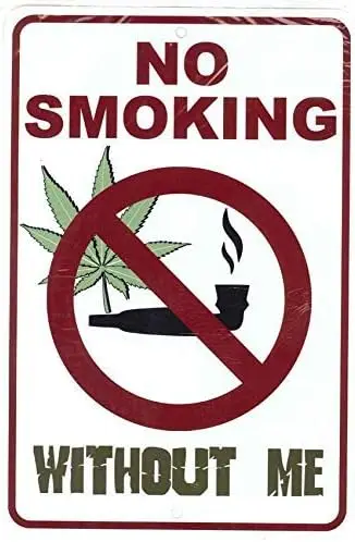No Smoking Without Me – Weed Funny Metal Sign | Wall Decor for Your Garage , Man cave Ideas, Yard Stuff or 420 Blaze it Friendly