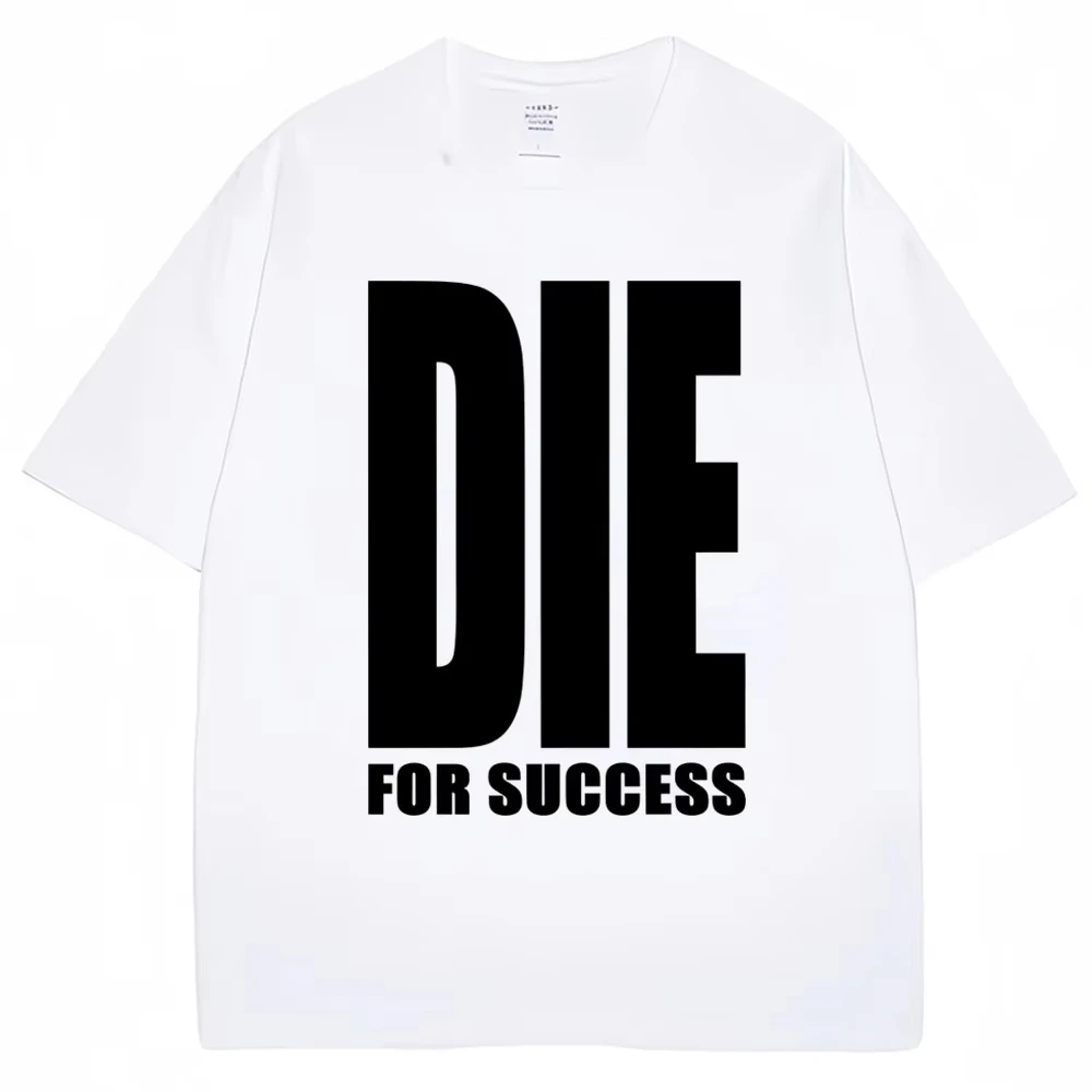 Funny Joke T-shirt Die for Success Humor Graphic High Quality T Shirts Men Women Fashion Casual pure Cotton Tees Streetwear