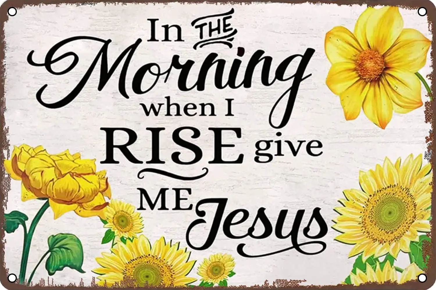 In the Morning When I Rise Give Me Jesus Sunflowers Vintage Metal Tin Sign Retro Wall Decor for Home Garden Man Cave Bars Restau