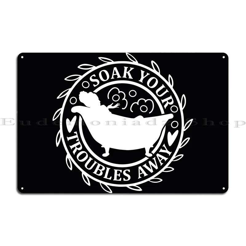 Soak Your Troubles Poster Metal Plaque Poster Mural Printed Party Kitchen Living Room Tin Sign Poster