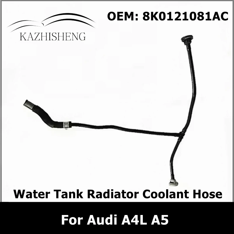 Water Tank Radiator Coolant Hose 8K0121081AC for Audi A4L A5