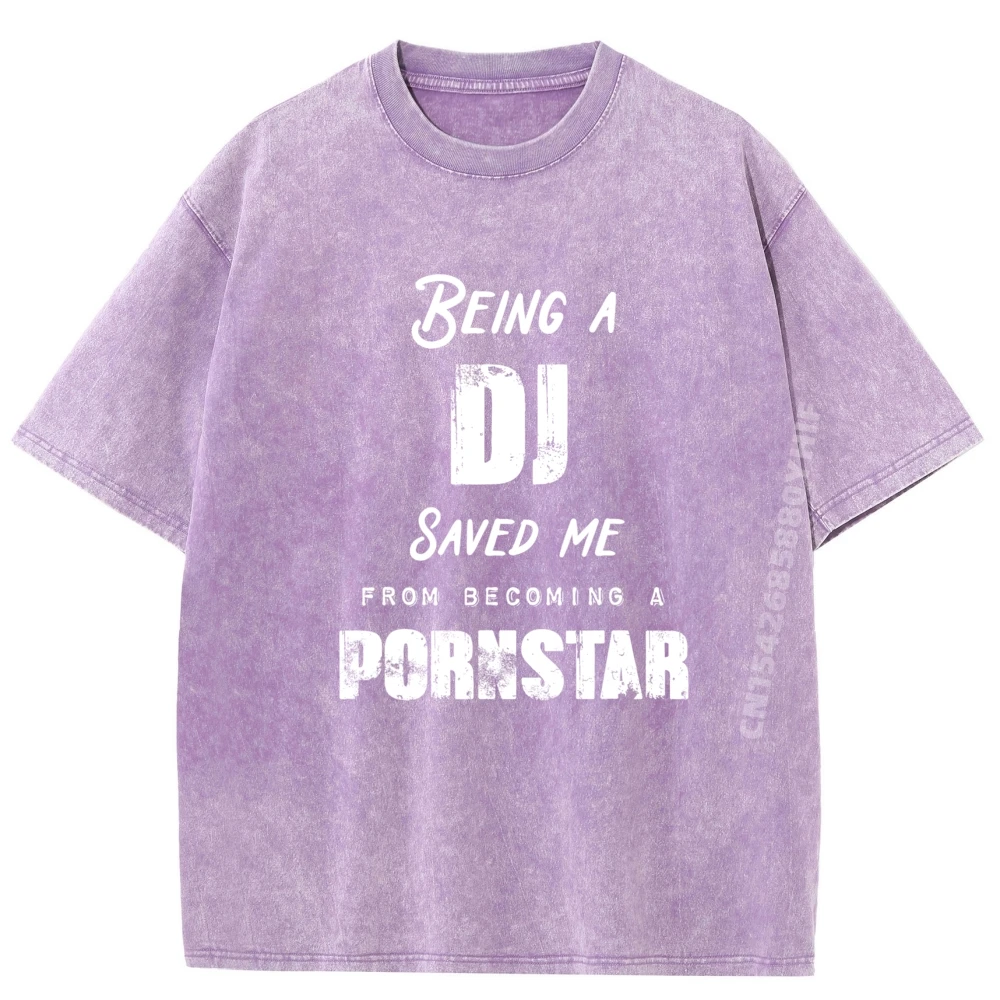 

Being A Dj Saved Me Luxury Designer Slogan Tees Newest Mens T-shirts Women Geek Labor Day Washed Tee-Shirt Comfortable