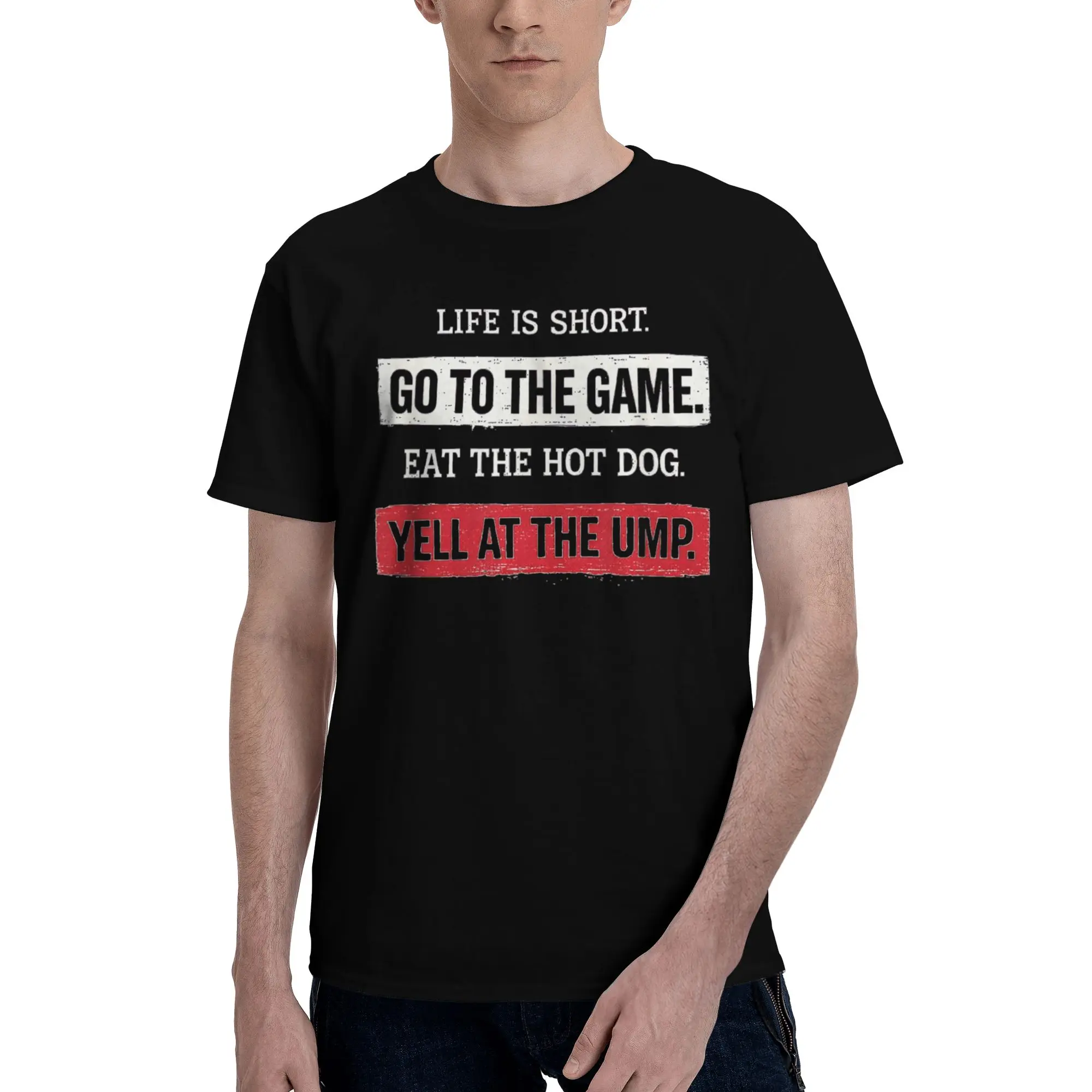 Men Women Life is Short Go to The Game Eat The Hot Dog Yell At The Ump T Shirt Pure Cotton Print Tee Shirts  Top Clothing