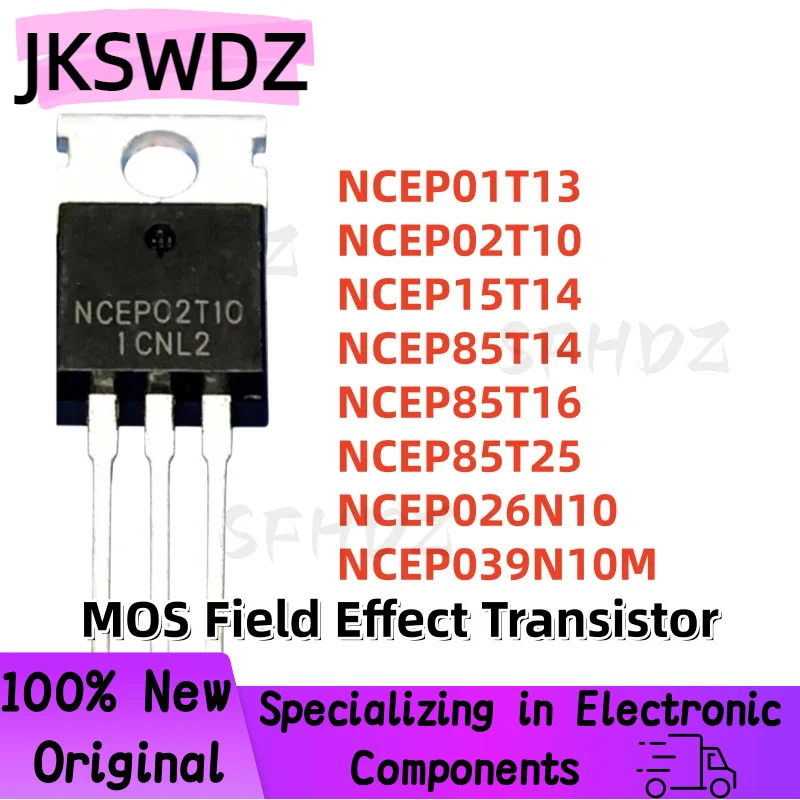 10PCS 100% NEW Premium Quality NCEP01T13 NCEP02T10 NCEP15T14 NCEP85T14 NCEP85T16 NCEP85T25 NCEP026N10 NCEP039N10M TO-220