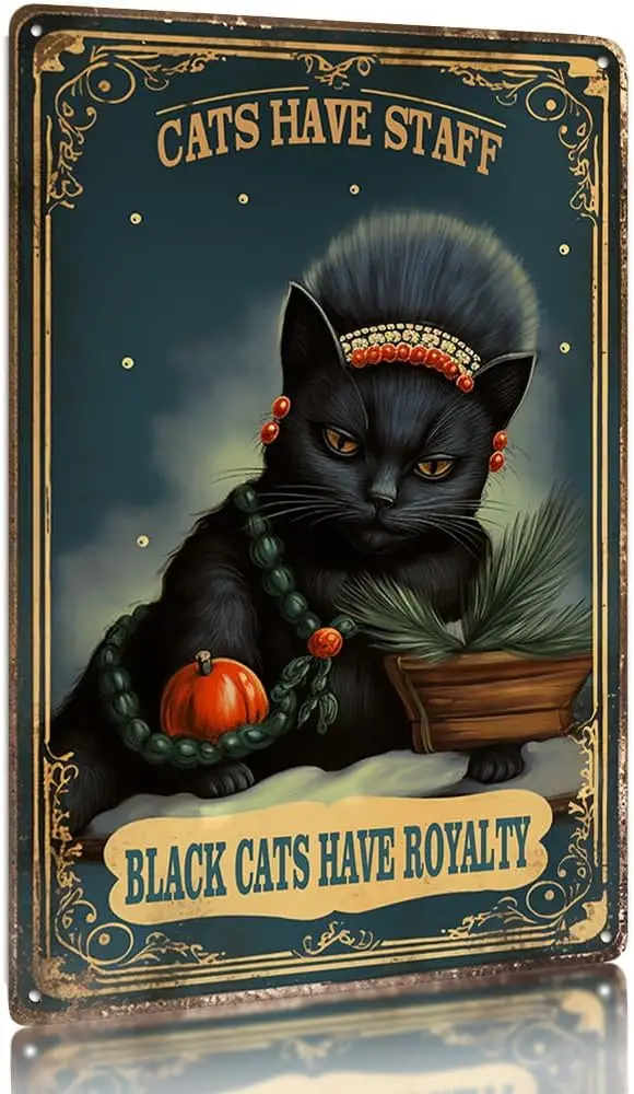 Vintage Tin Sign ;Cats Have Staff, Black Cats Have Royalty; - Black Cat Metal Signs Artwork - Metal Wall Art Poster