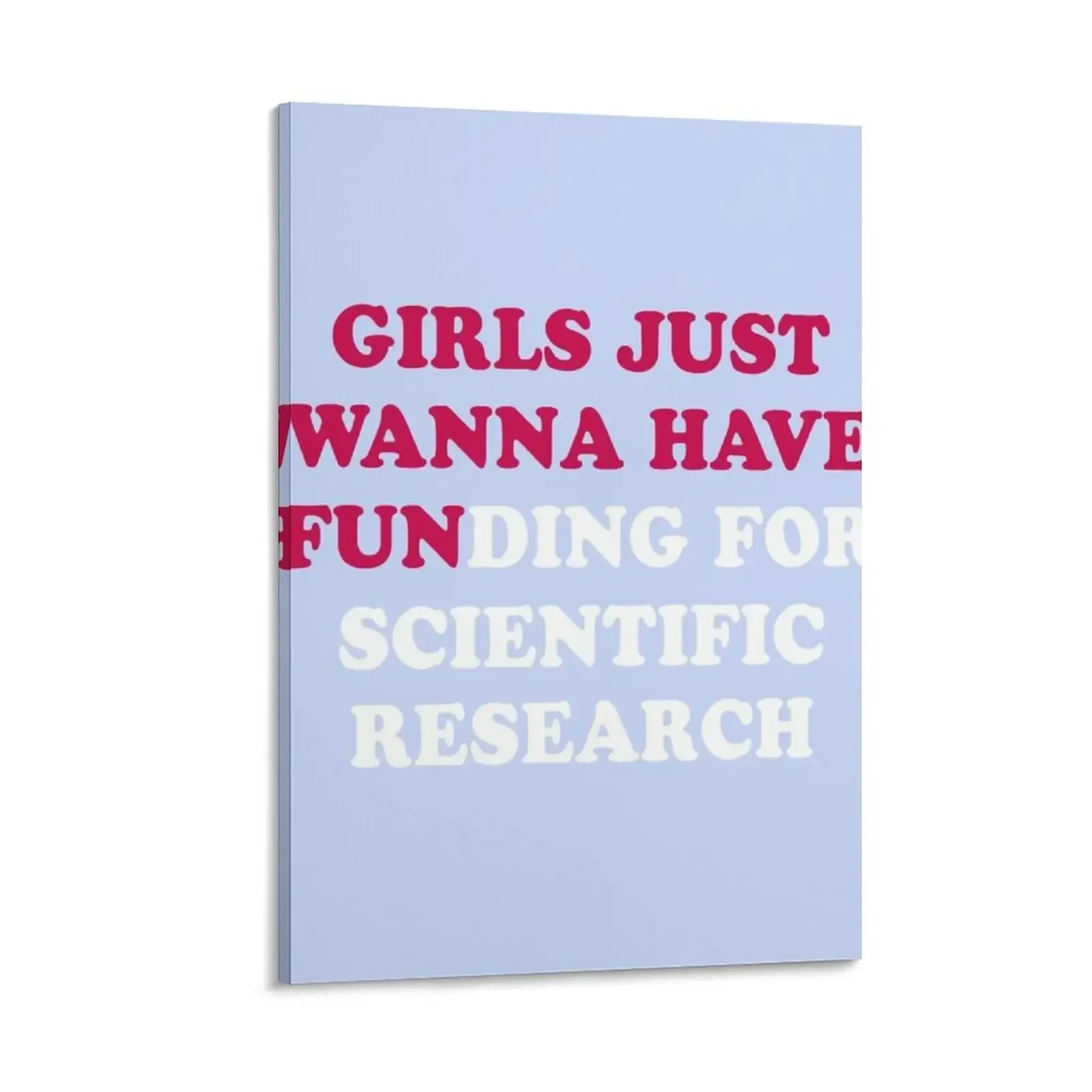 

Girls just wanna have funding for scientific research Canvas Painting anime room decor