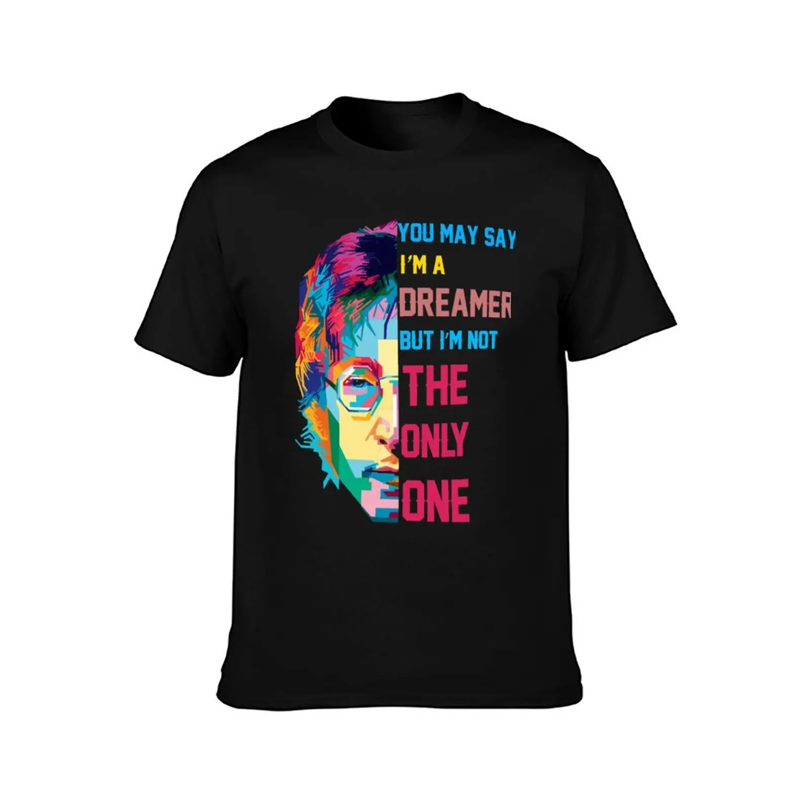 You may say I m a Dreamer T-Shirt Big and Tall Loose Fit T-Shirt