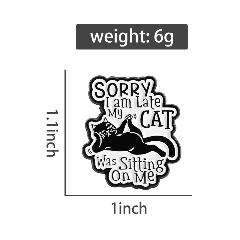 Mon chat était assis sur moi épingles en émail sorcier je suis en retard broches en métal mode revers Badge sac à dos vêtements bijoux cadeau pour ami