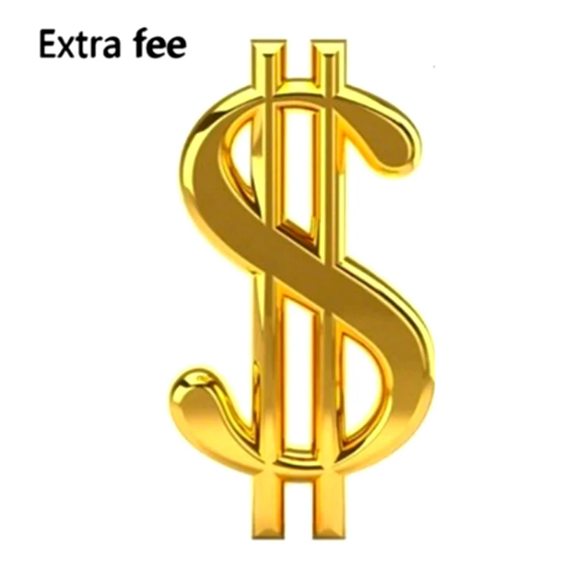 

Extra fee , Additonal Payment for freight of the Orders or the samples cost as per discussed