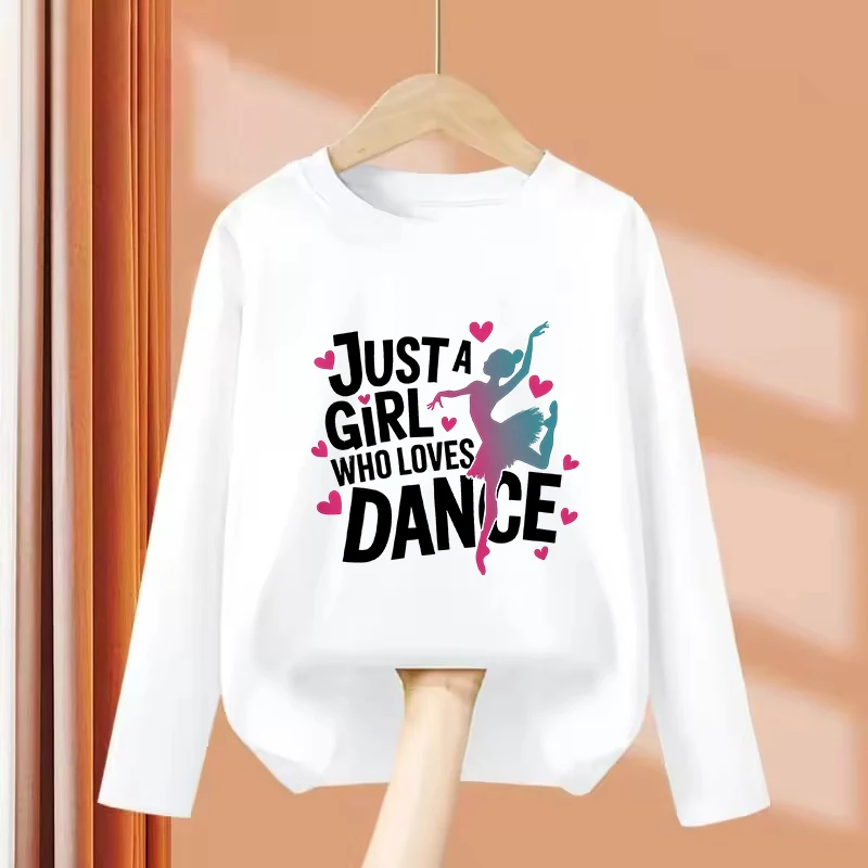 Long Sleeve Graphic Just A Girl Who Loves Dance Funny T Shirts Kids Children's T-shirt Girls Summer Spring Casual Top Tee Shirt