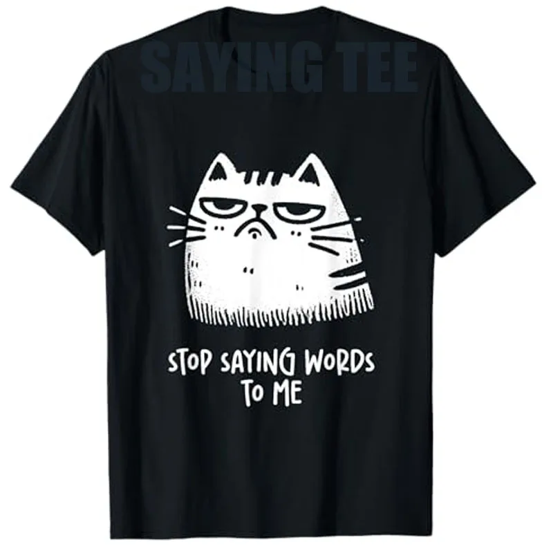 

Cat Kitten Lover Stop Saying Words To Me Funny Sarcastic T-Shirt Kitty Graphic Y2k Top Humor Cool Joke Saying Tee Summer Fashion