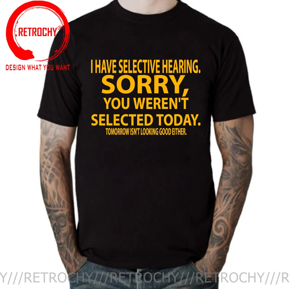 Novelty I Have Selective Hearing You Weren't Selected T Shirt Graphic Short Sleeve Husband Great Gifts Summer T-shirt Streetwear