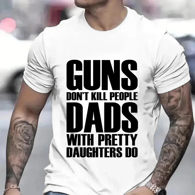 2026NEW Guns Dont Kill People Dads with Pretty Daughters Do Tshirt for Men Funny Men's Tops & Tees Clothes Vintage Print Tee