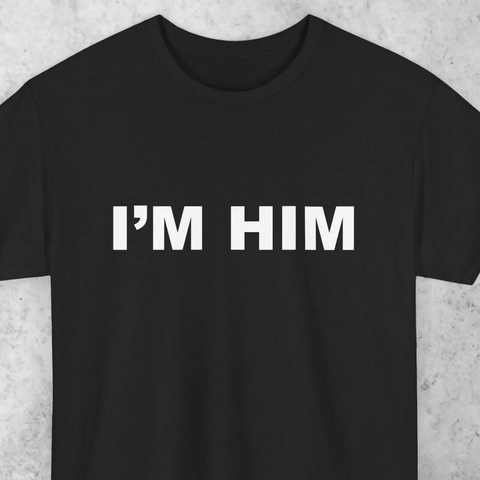 

I'M Him Funny T Shirt For Friend