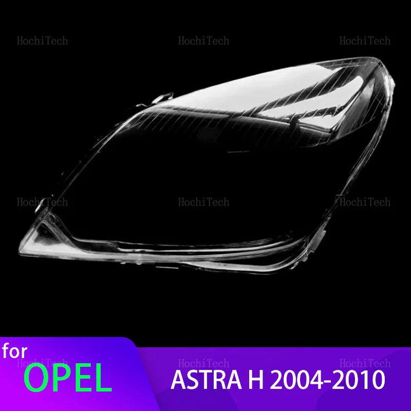 

High Quality HeadLights Cover for OPEL ASTRA H 2004-2010 Transparent Housing Front Headlights Lens Shell Glass Lampcover