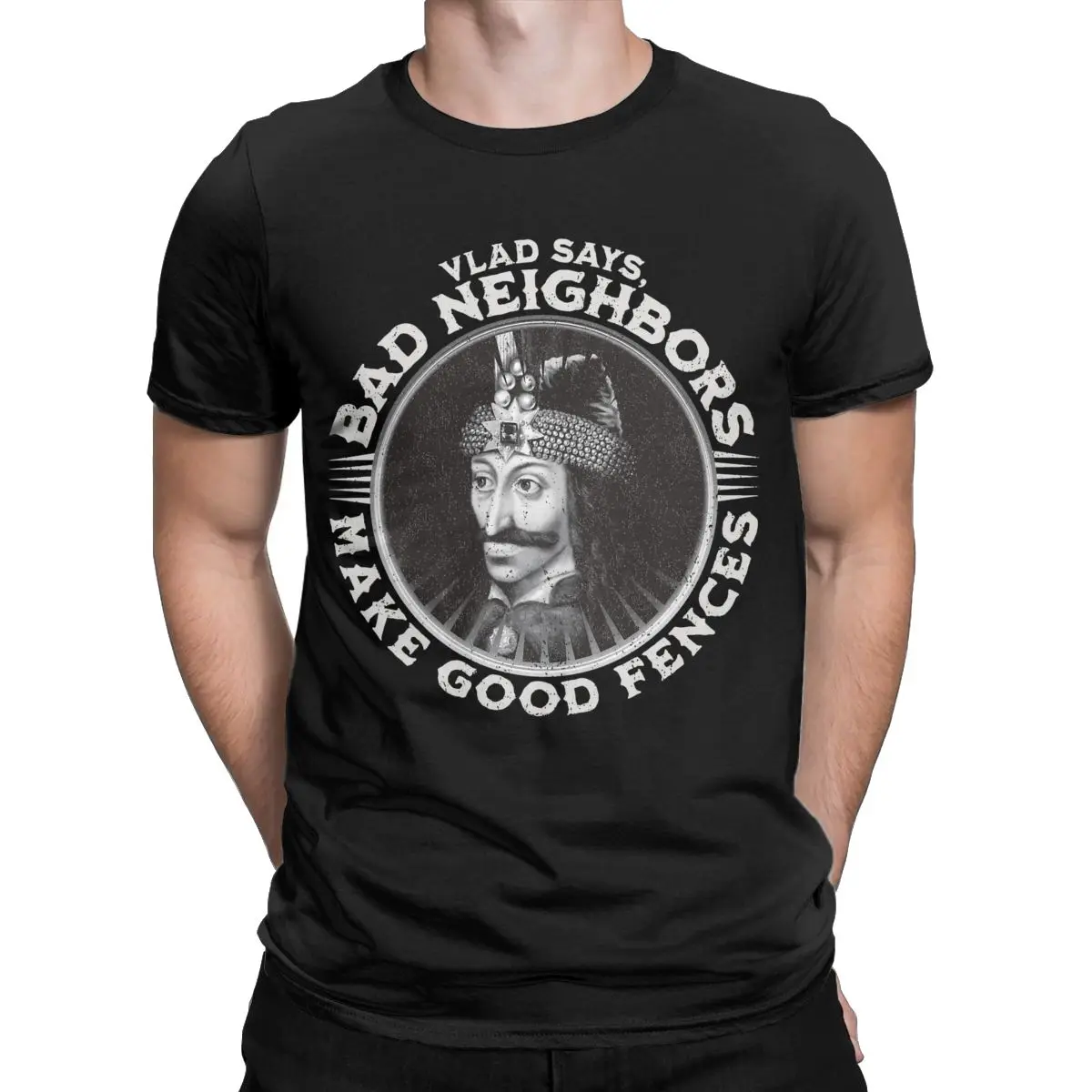 Men T-Shirts Vlad Dracula Says Bad Neighbors Make Good Fences 100% Cotton Tee Shirt Vintage T Shirt Round Neck Tops Big Size