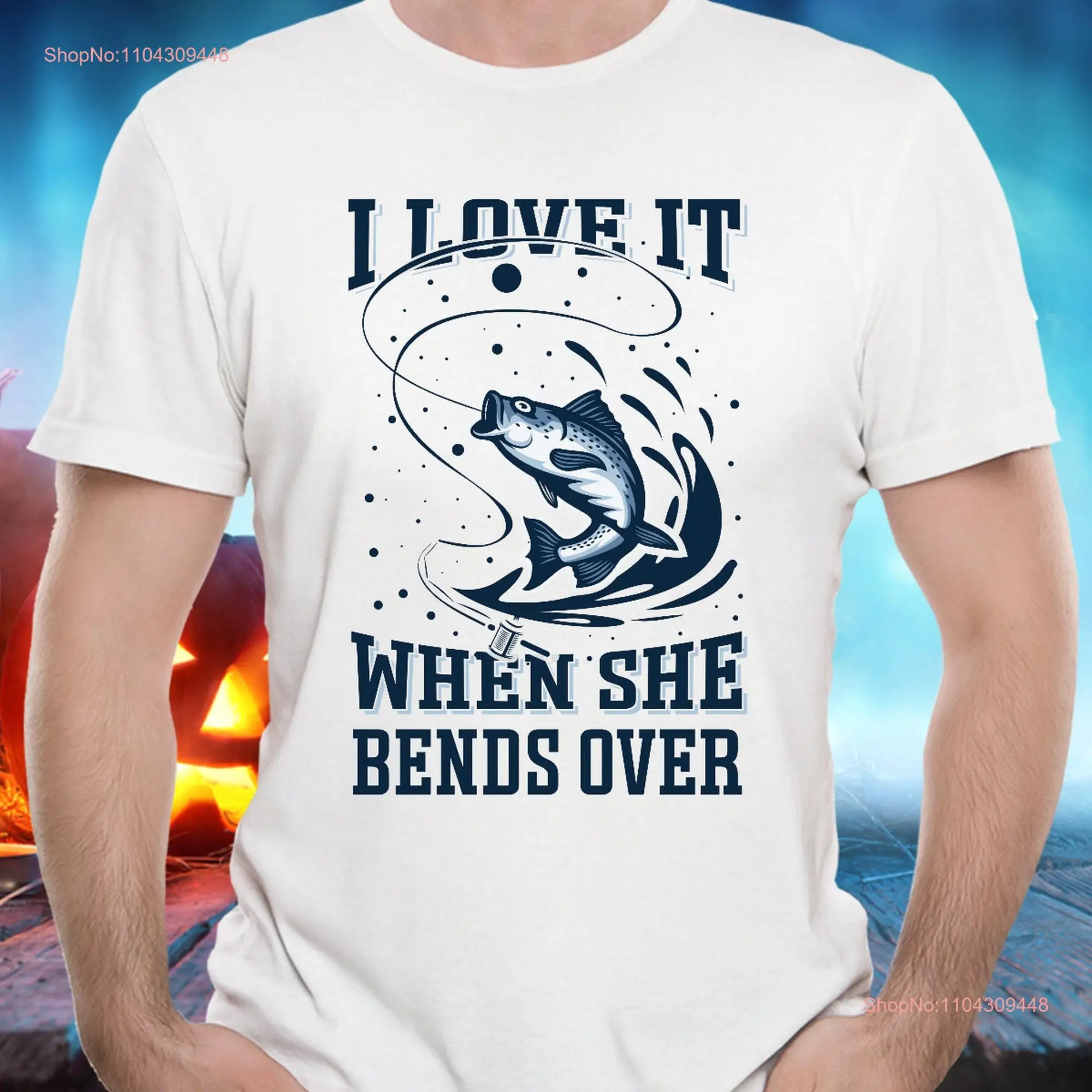 I Love It When She Bends Over White T Shirt Inspirational Motivational Funny TS000919 long or short sleeves