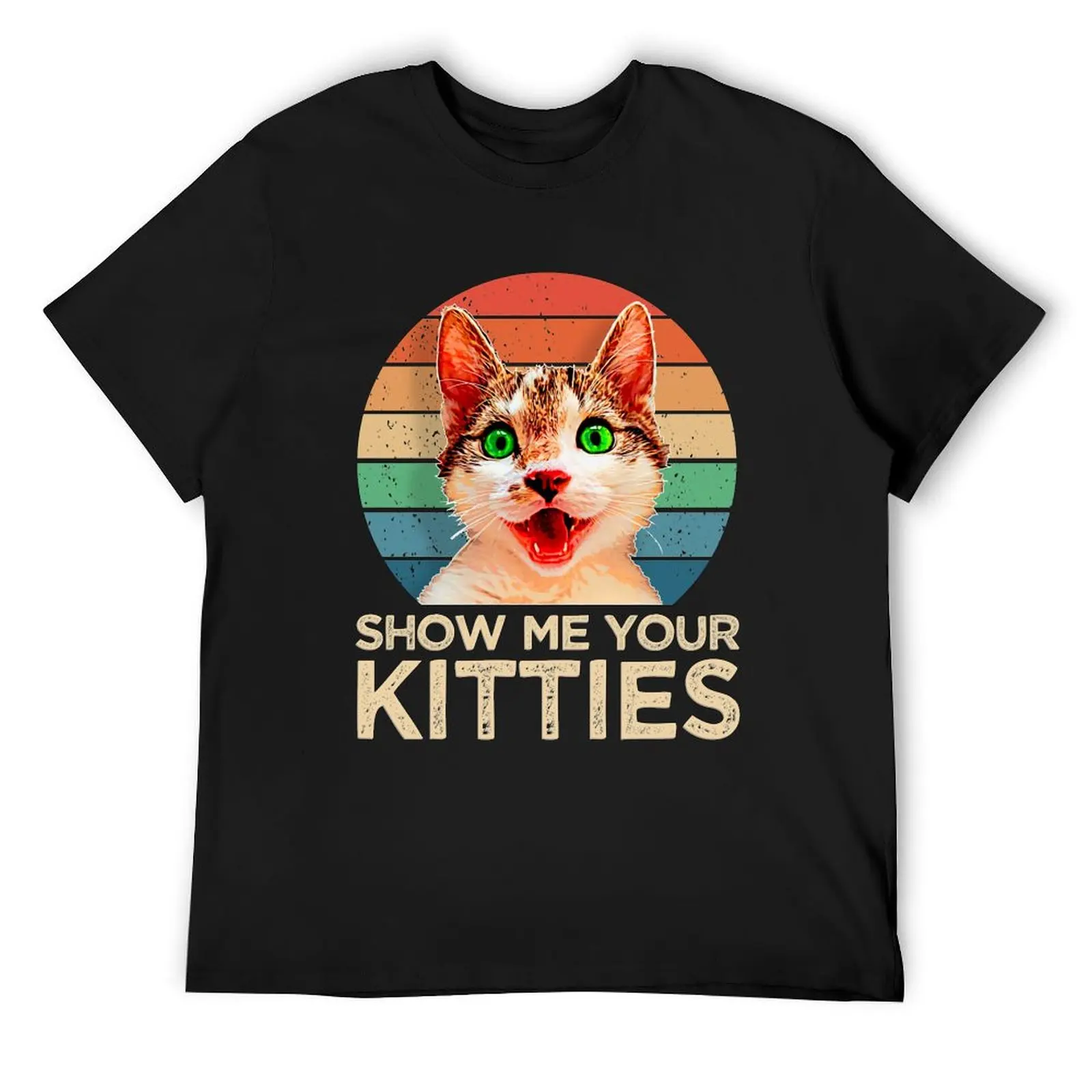 

Show Me Your Kitties T-Shirt funny shirt cotton quick drying shirts graphic mens t shirts
