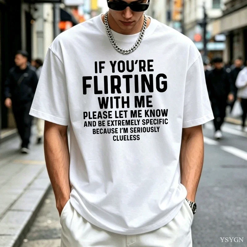 If Your Flirting with Me T Shirt Funny Let Me Know Cause T-shirt Men Women Casual Short Sleeve Tshirt Comfortable Man Tops