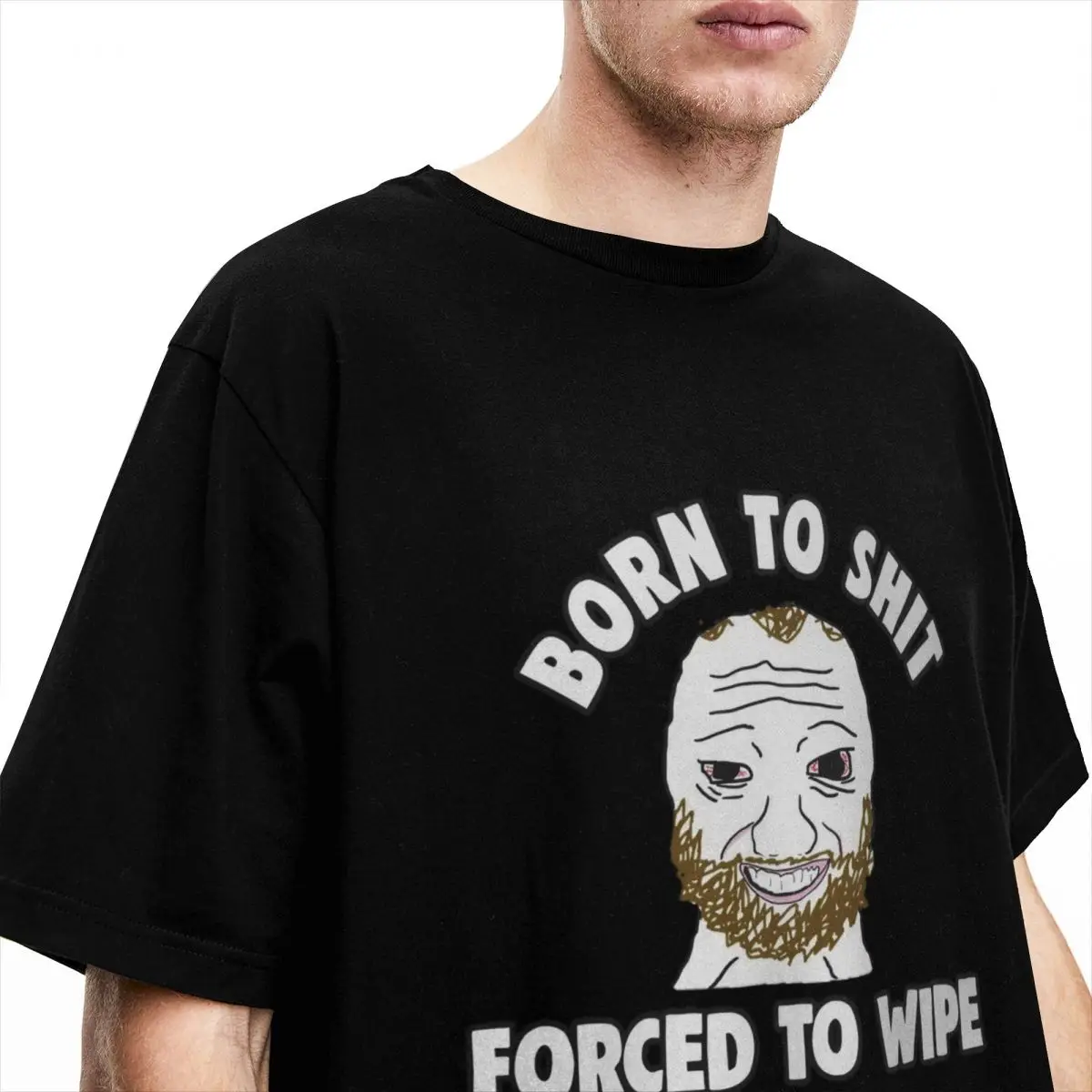 Parody Born To Shit Forced To Wipe Meme Men Women T Shirts Merch Short Sleeve Round Collar T-Shirts Pure Cotton Original Tops