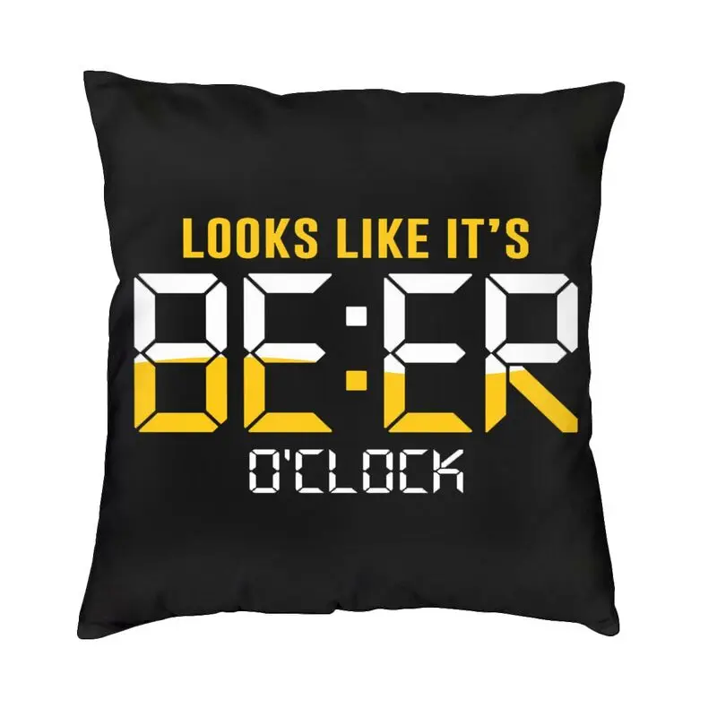 Looks Like Its Beer Oclock Throw Pillow Case 45*45cm for Living Room Luxury Cushion Cover Sofa Car Pillowslip Dakimakura