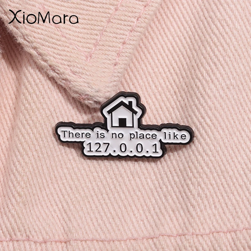 Programmierer Ingenieur IP-Adresse Emaille Pin Es gibt keinen Ort wie 127.0.0.1 Metall Brosche Revers Abzeichen Schmuck Geschenk für Freunde ﻿