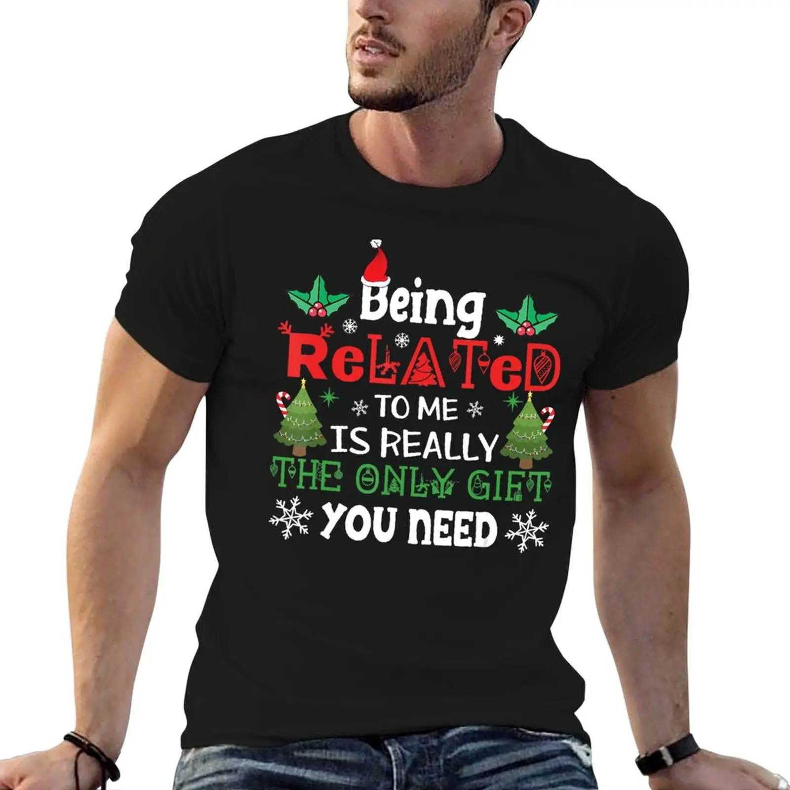 Being Related Is Really The Only You Need Christmas T-Shirt customs shirts graphic tee mens t shirt