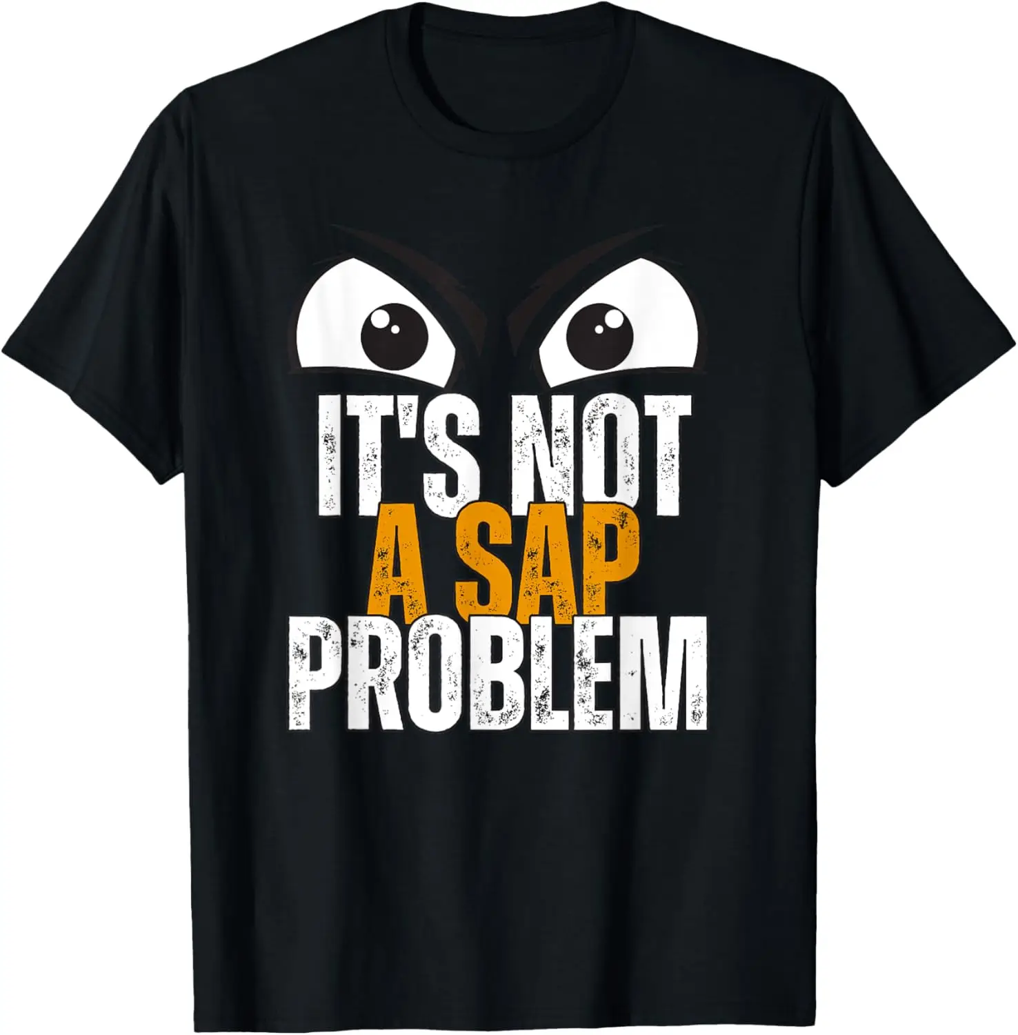 

Funny SAP Specialist It's not a SAP problem T-Shirt