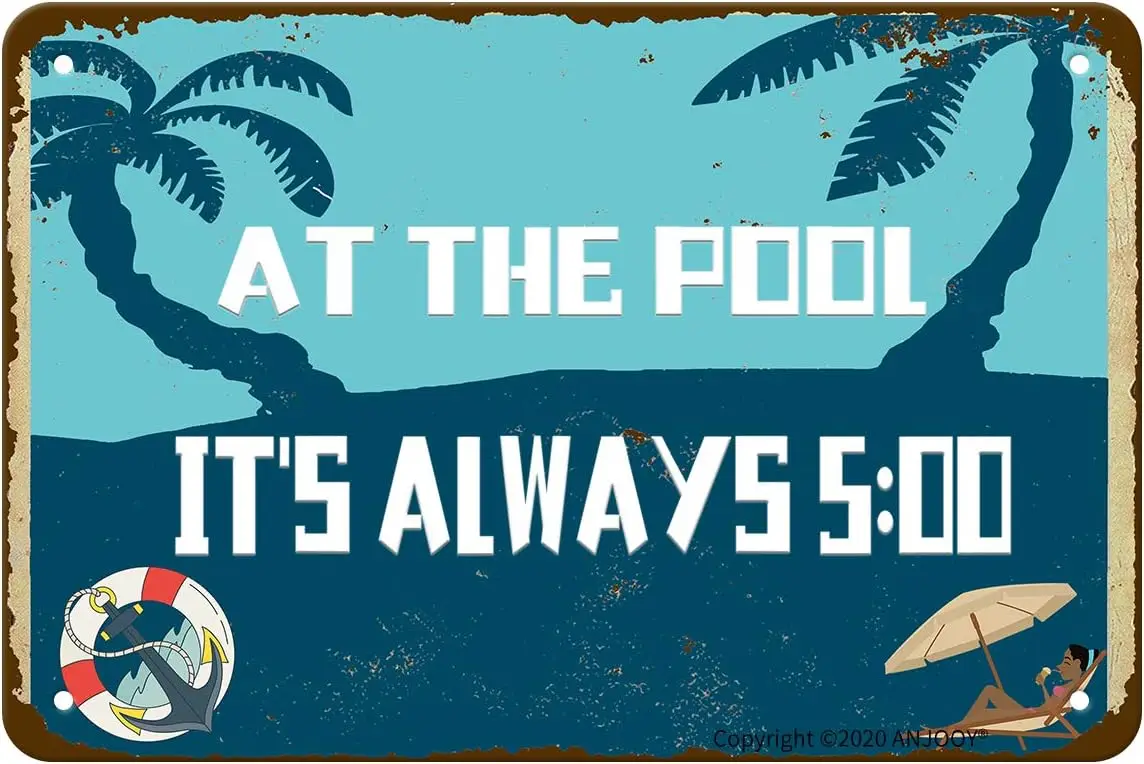Tin Sign-at The Pool It's Always 5:00-Glare,Anti-Fading,Suitable for Cafes,Restaurants,Hotels,Farmhouses,Garden Gate Wall P sign
