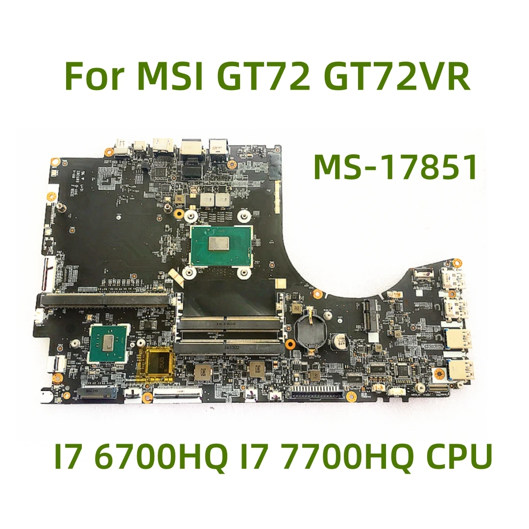 MS-17851 carte mère adaptée pour gelée GT72 GT72VR ordinateur portable avec I7-6700HQ I7-7700HQ CPU 100% Testé Entièrement Travail