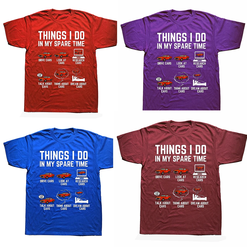 Things I Do In My Spare Time Funny Car Lover T Shirts Summer Style Cotton Streetwear Short Sleeve Birthday Gifts T-shirt Mens