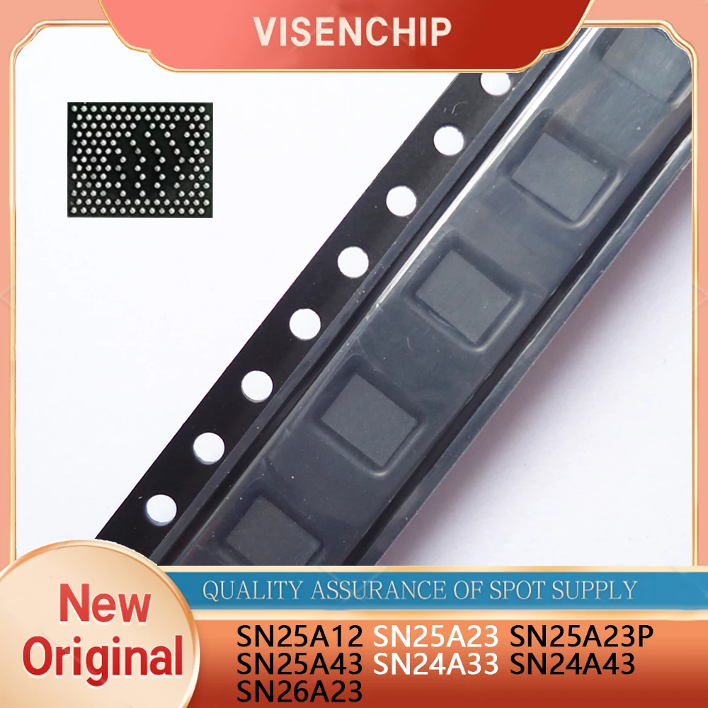 

1piece New Original SN25AI2 SN25A12 SN25A23 SN25A23P SN25A43 SN24A33 SN24A43 SN26A23 BGA