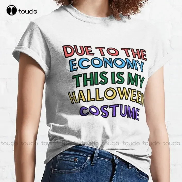 Due To The Economy This Is My Halloween Costume - Halloween Costume Classic T-Shirt White Tshirts For Mens Cotton Xs-5Xl Unisex