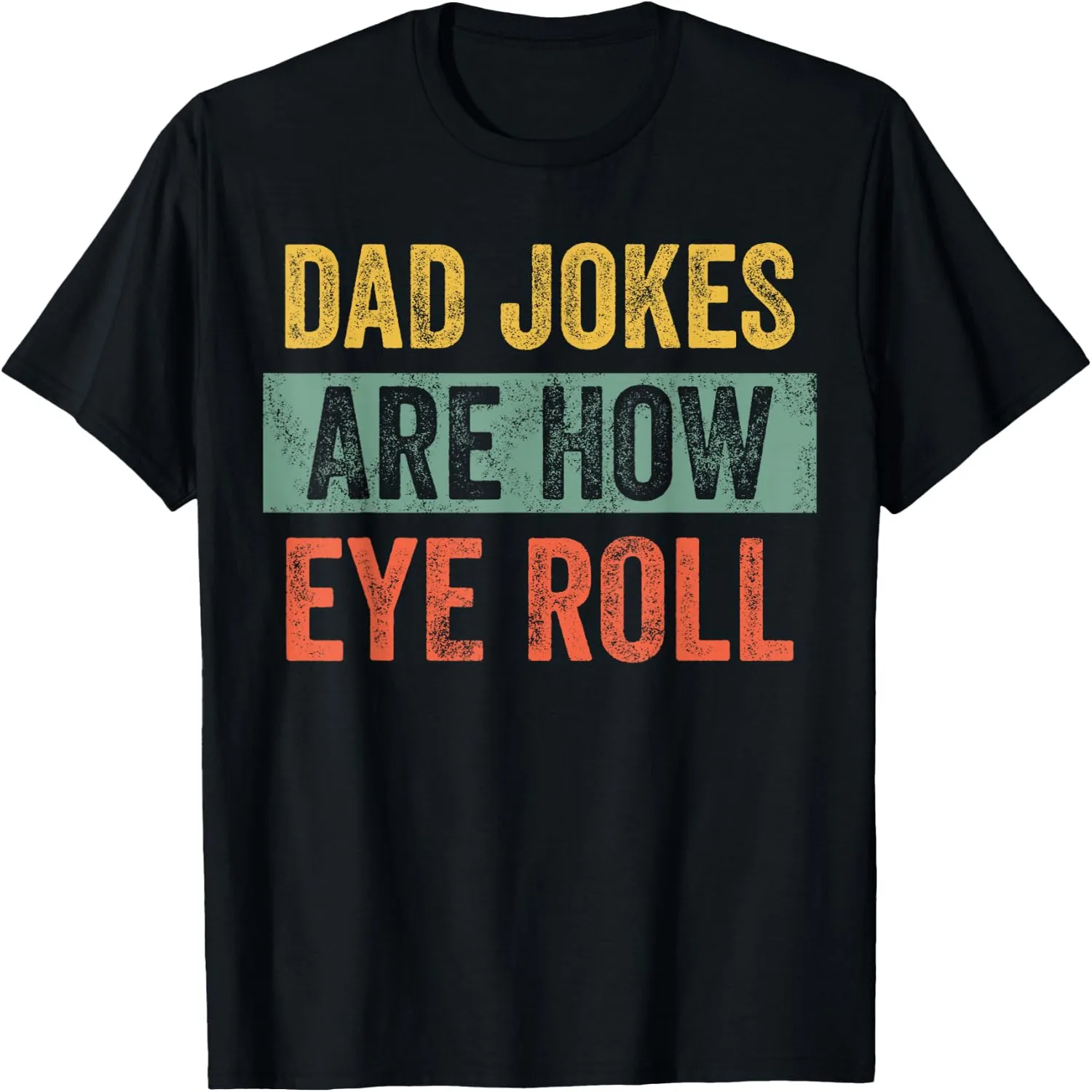 Dad Jokes are How Eye Roll, Funny Father's Day Pun Graphic T-Shirt Unisex t-shirt, 100% cotton tee,