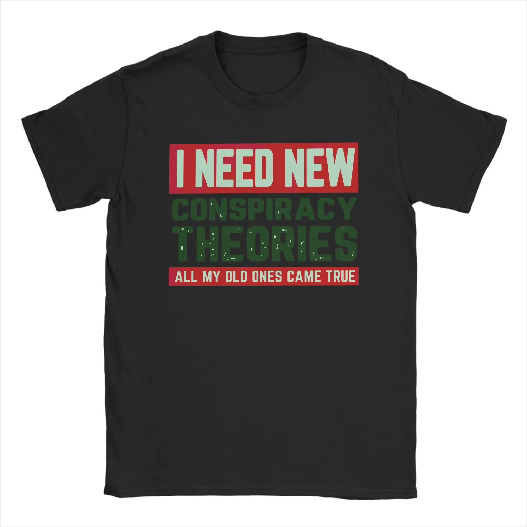Oversized T-Shirt Beach I Need New Conspiracy Theories All My Other Ones Came True T Shirts  Pure Cotton Tshirt for Men Clothing