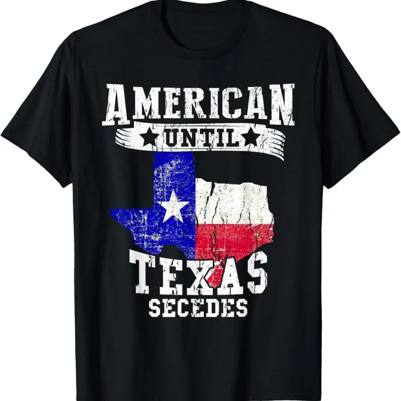 American Until Texas Secedes Texan Funny Distressed T Shirt