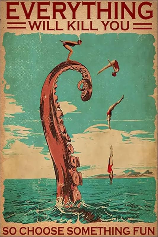 Licpact Funny Metal Tin Sign Diver and Octopus Everything Will Kill You Choose Something Fun New Year Signs Vintage bar Cof sign