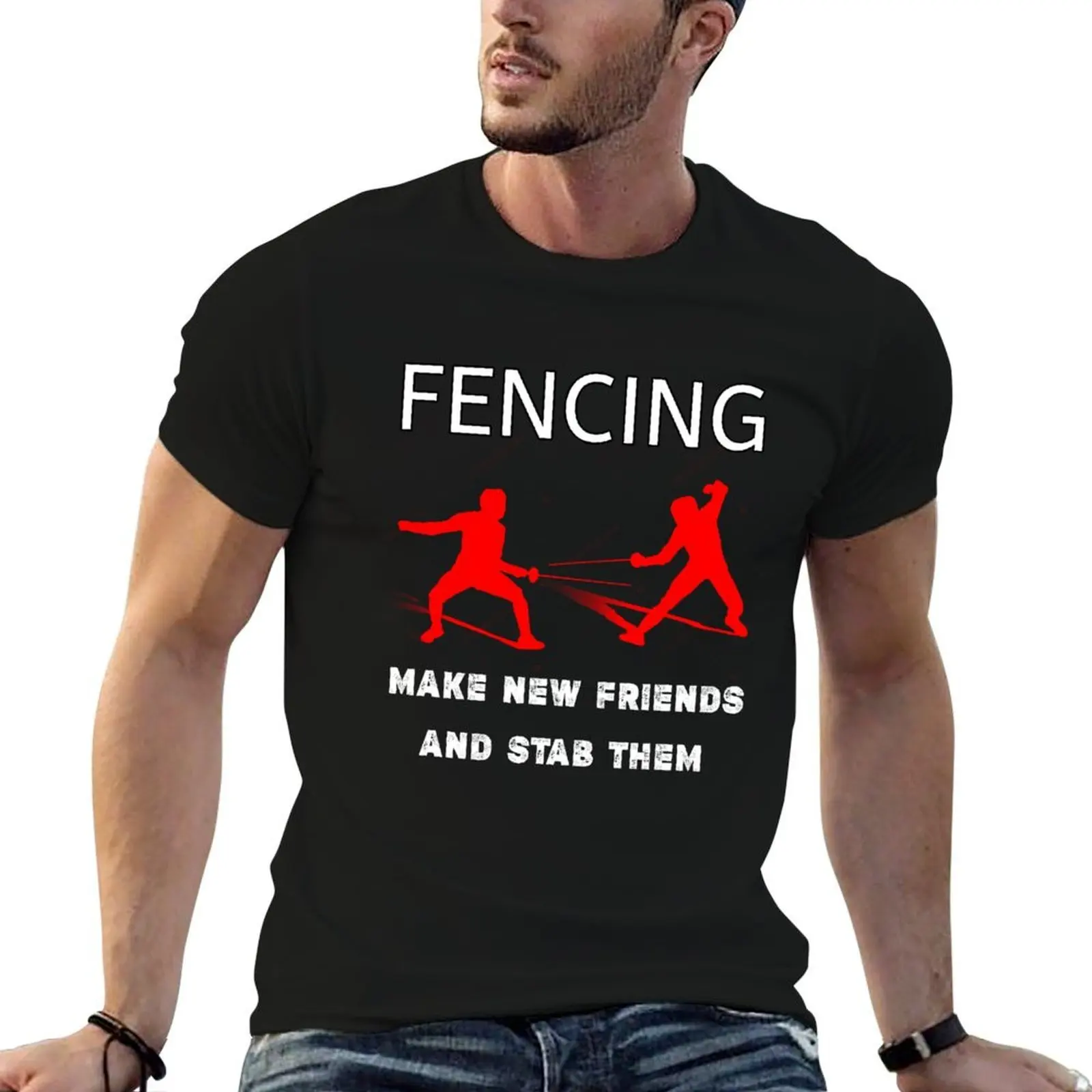 Fencing Make New Friends And Stab Them,fencing fencer,funny fencing trainer gift T-Shirt t shirt man cotton anime tshirt T-Shirt