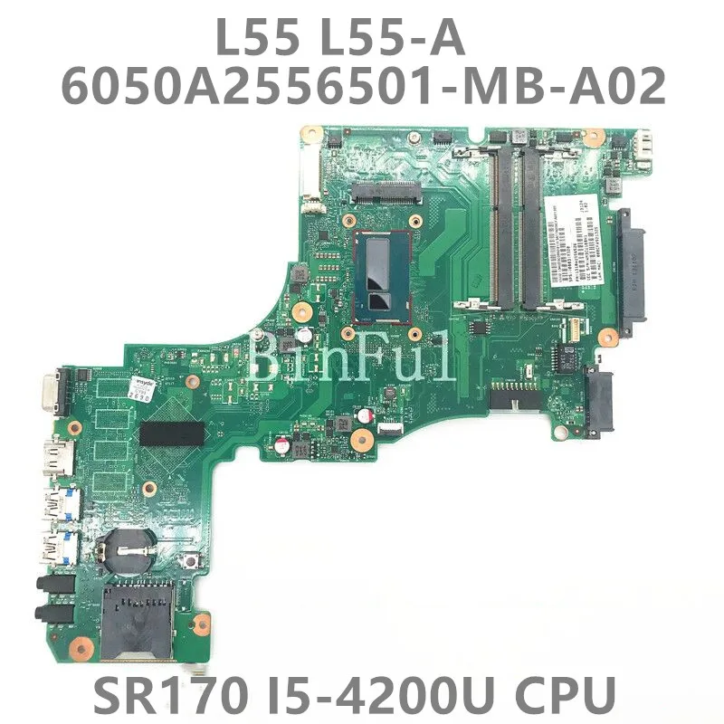 Mainboard For Toshiba Satellite L50 L55 L55T-A Laptop Motherboard 6050A2556501-MB-A02 With SR170 I5-4200U CPU 100%Full Tested OK