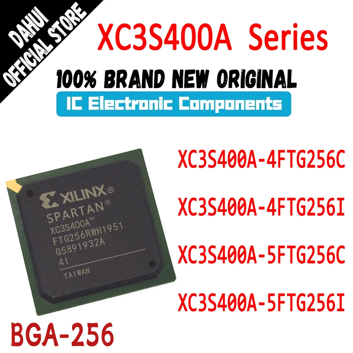 

XC3S400A-4FTG256C XC3S400A-4FTG256I XC3S400A-5FTG256C XC3S400A-5FTG256I XC3S400A-4FTG256 XC3S400A-5FTG256 IC Chip FPGA BGA-256